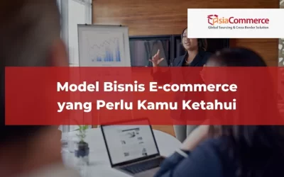 Model Bisnis E-commerce yang Perlu Kamu Ketahui