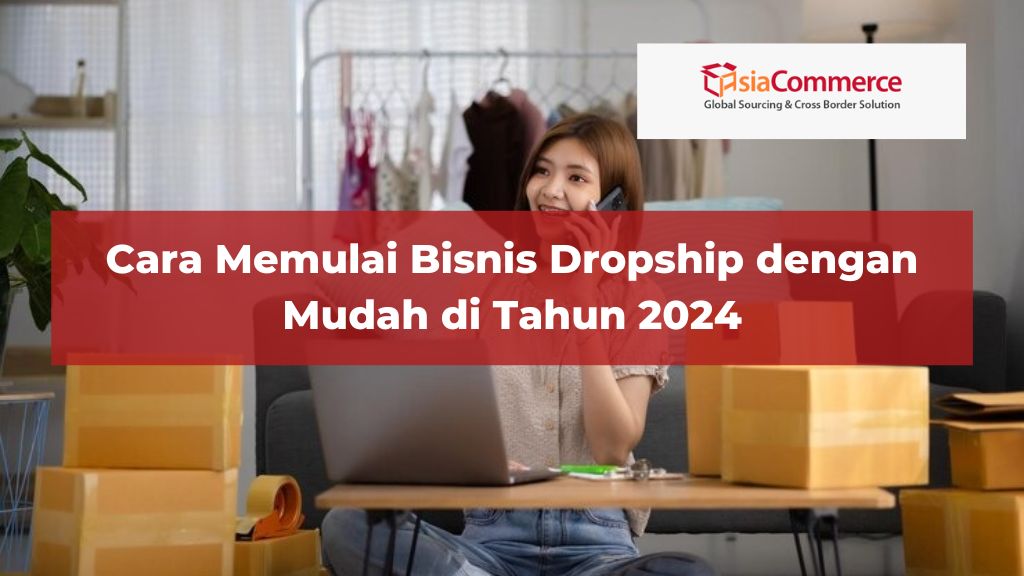 Cara Memulai Bisnis Dropship dengan Mudah di Tahun 2024