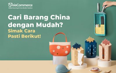 Cari Barang China dengan Mudah? Simak Cara Pasti Berikut!