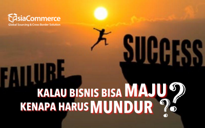 Kalau Bisnis Bisa Maju, Kenapa Harus Mundur ?