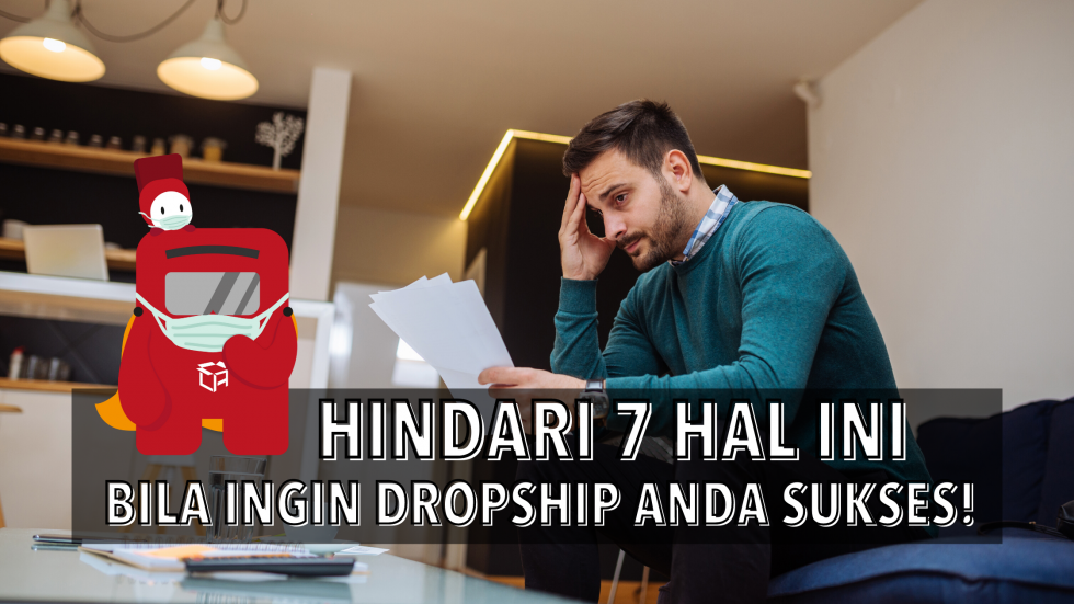 Hindari 7 Hal Ini Bila Ingin Dropship Anda Sukses - AsiaCommerce