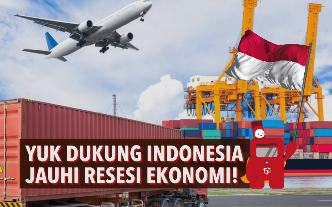 Yuk Dukung Indonesia Jauhi Resesi Ekonomi!