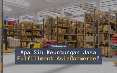 Apa Sih Keuntungan Jasa “Fulfillment” ?