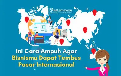 Ini Cara Ampuh Agar Bisnismu Dapat Tembus Pasar Internasional