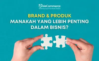 Brand & Produk : Manakah Yang Lebih Penting dalam bisnis?