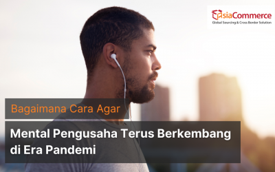 Bagaimana Cara Agar Mental Pengusaha Terus Berkembang di Era Pandemi