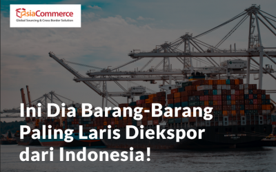 Ini Dia Barang-Barang Ekspor Indonesia Paling Laris!