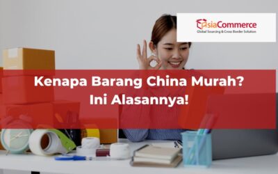 Kenapa Barang China Murah? Ini 5 Alasannya!