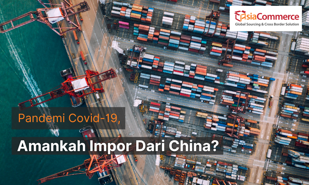 Pandemi Covid-19, Amankah Impor Dari China?