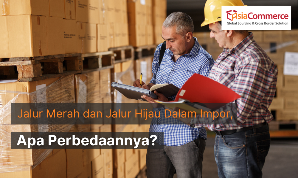 Apa Itu Jalur Merah dan Jalur Hijau Dalam Impor Barang?