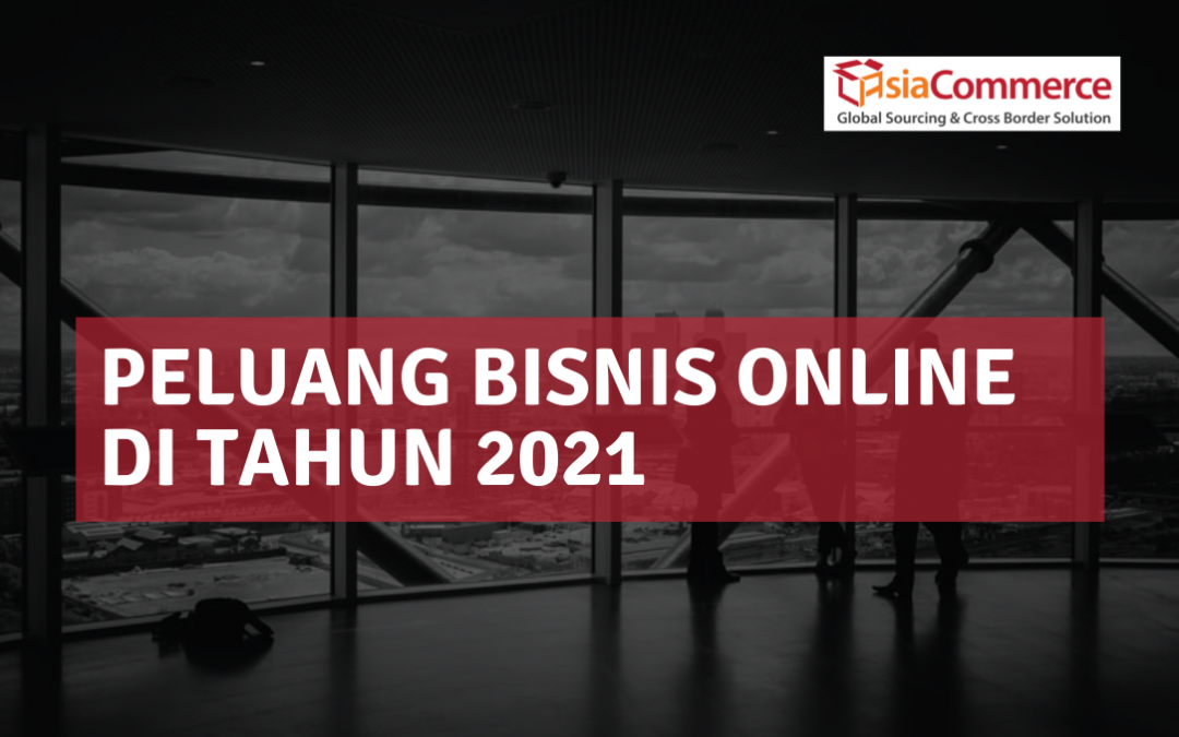 Peluang Bisnis Online di Tahun 2021