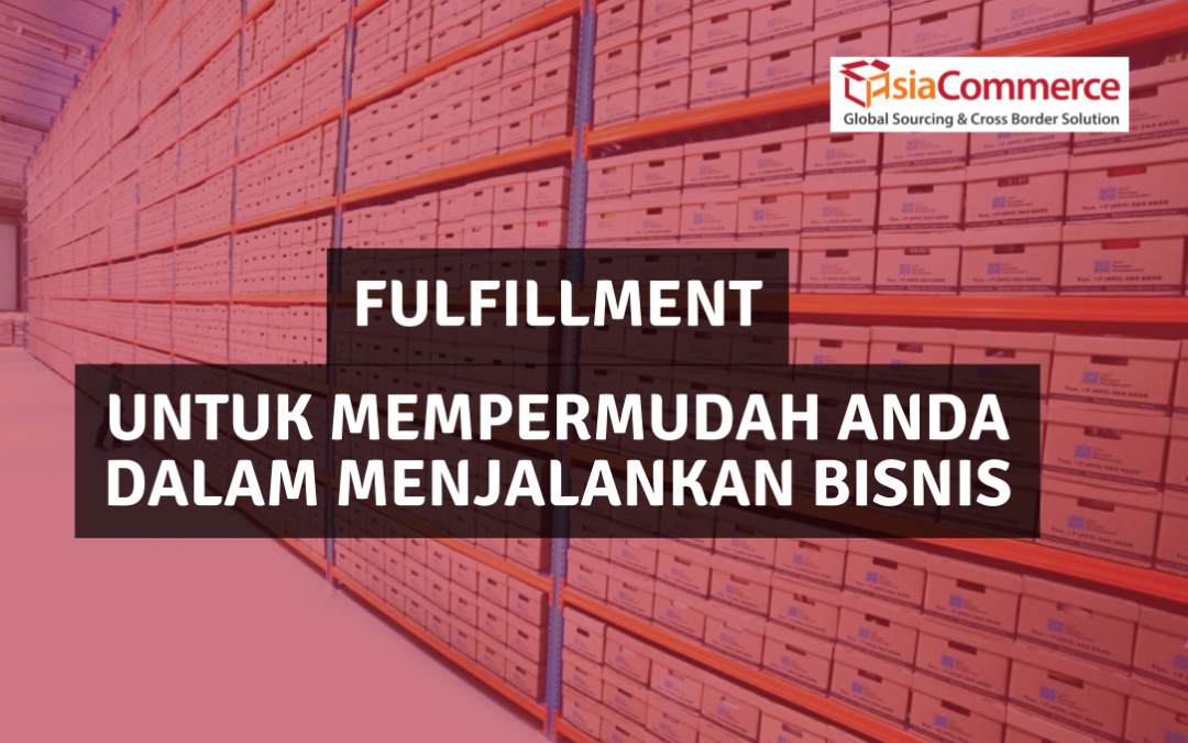 Fulfillment untuk Mempermudah Anda dalam Menjalankan Bisnis