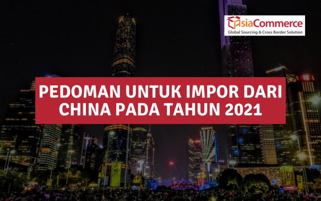 Pedoman untuk Impor dari China pada 2021