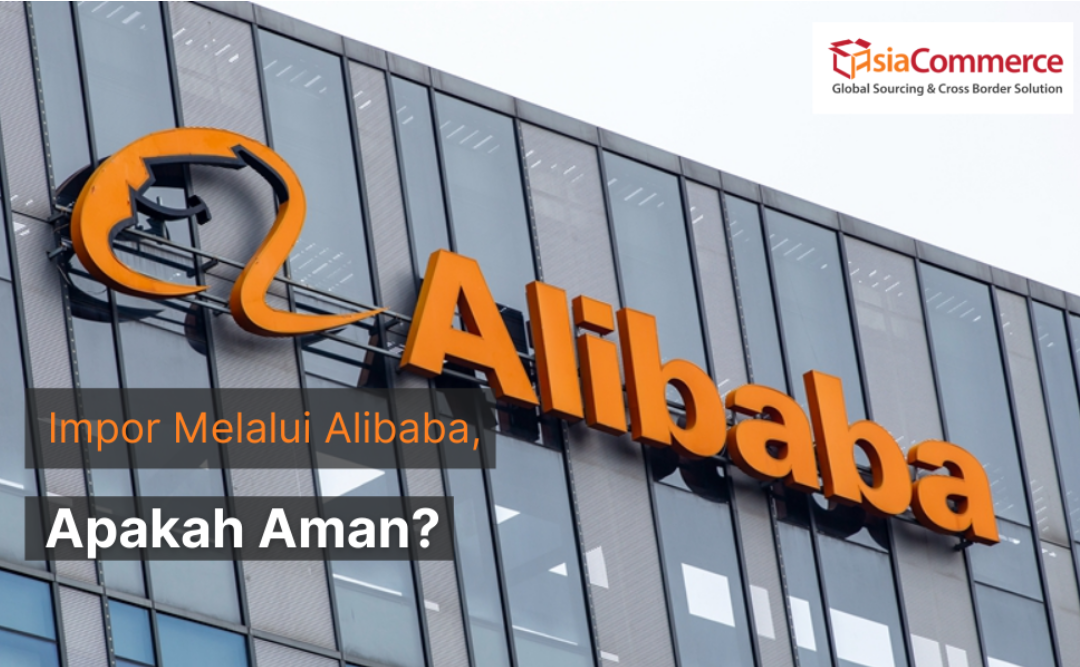 Impor dan Belanja Melalui Alibaba, Amankah?