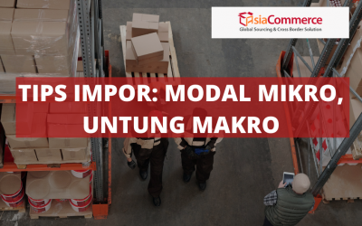 TIPS IMPOR: MODAL MIKRO, UNTUNG MAKRO