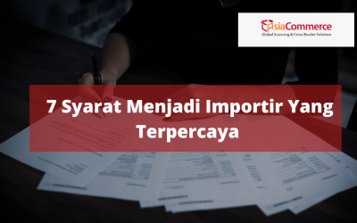 7 Syarat Menjadi Importir Yang Terpercaya