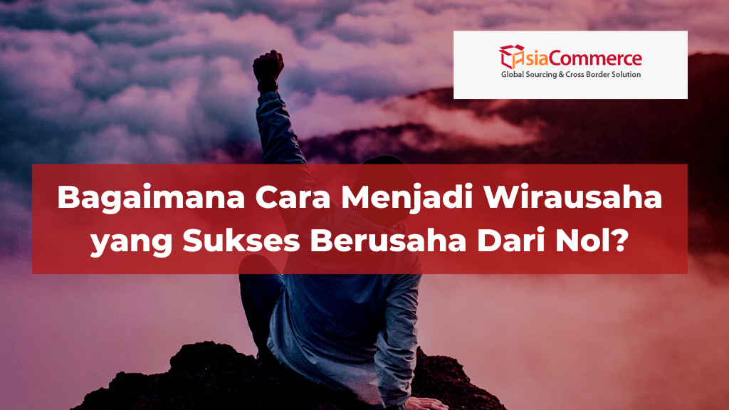 bagaimana cara menjadi wirausaha yang sukses berusaha dari nol