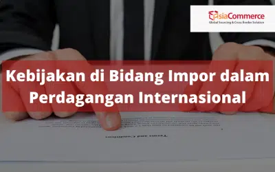 Kebijakan di Bidang Impor dalam Perdagangan Internasional