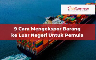 9 Cara Mengekspor Barang ke Luar Negeri Untuk Pemula