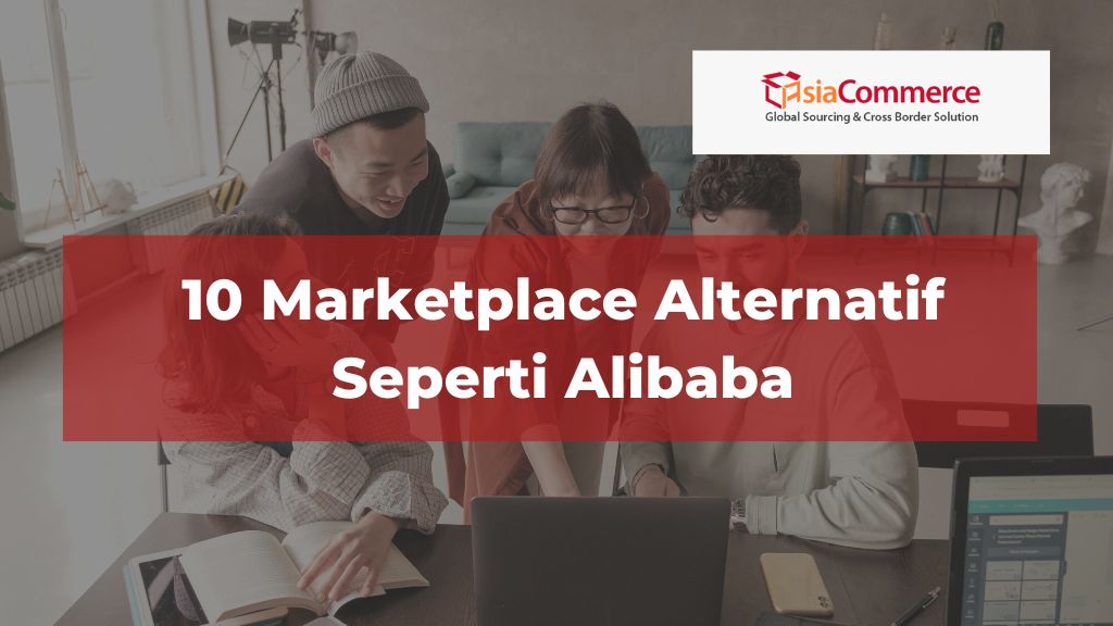10 Marketplace Alternatif Seperti Alibaba