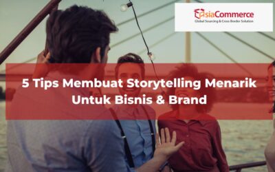 5 Tips Membuat Brand Storytelling Menarik Untuk Bisnis