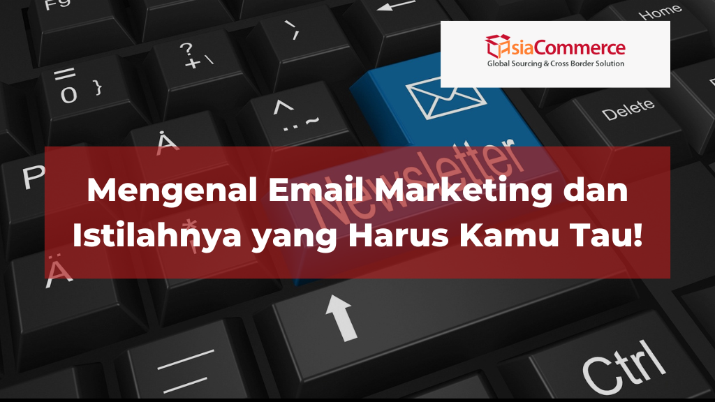 Mengenal Email Marketing dan Istilahnya yang Harus Kamu Tau!