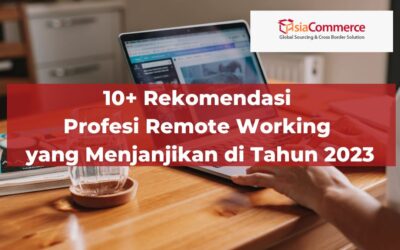 10+ Rekomendasi Profesi Remote Working yang Menjanjikan di Tahun 2023