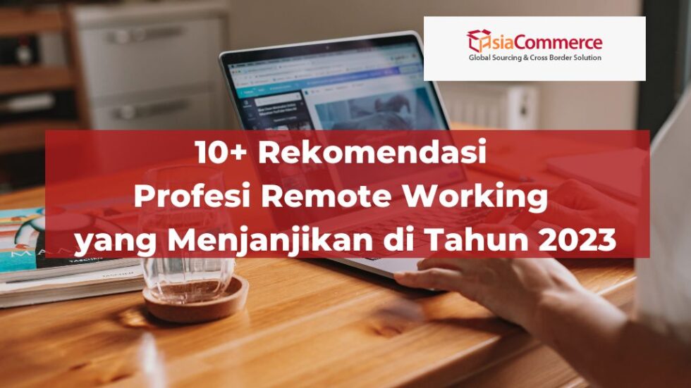 10+ Rekomendasi Profesi Remote Working Yang Menjanjikan Di Tahun 2023