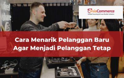 Cara Menarik Pelanggan Baru Agar Menjadi Pelanggan Tetap