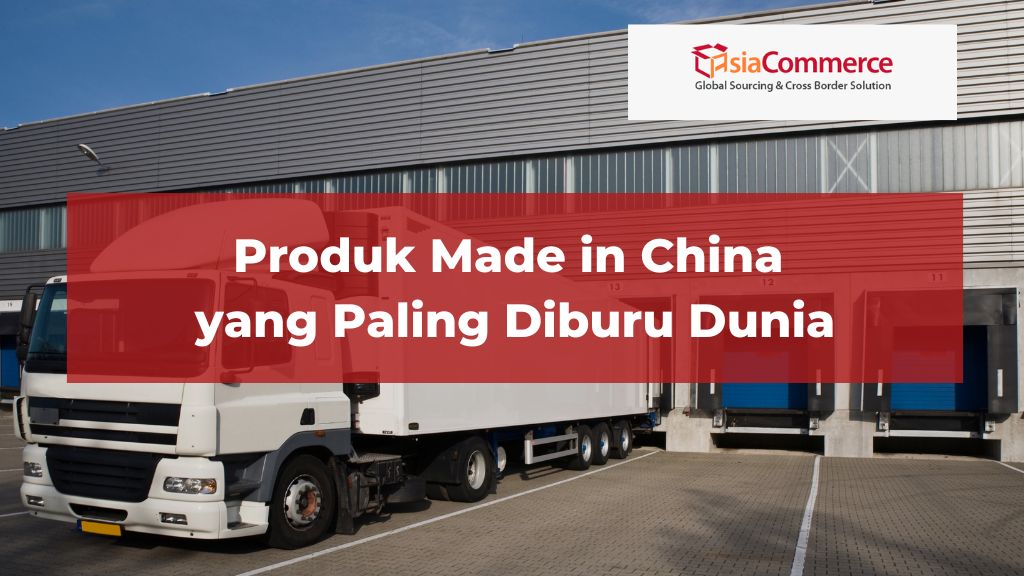 Produk ‘Made in China’ yang Paling Diburu Dunia