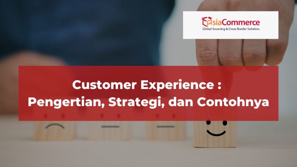 Customer Experience: Pengertian, Strategi, Dan Contohnya