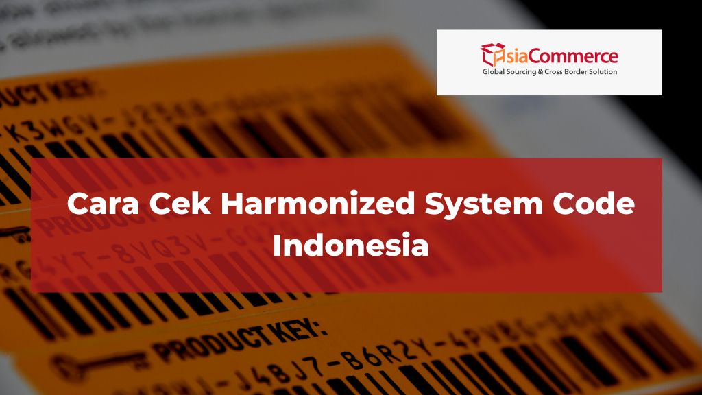 Cara Cek Harmonized System Code Indonesia