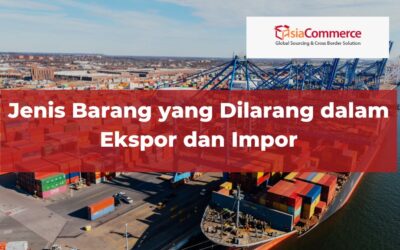 Jenis Barang yang Dilarang dalam Ekspor dan Impor