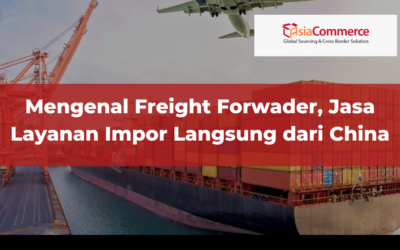 Mengenal Freight Forwader, Jasa Layanan Impor Langsung dari China