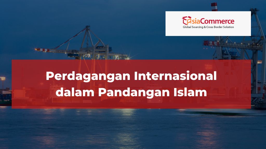 Perdagangan Internasional dalam Pandangan Islam