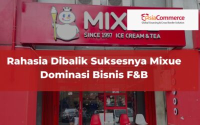 Rahasia Dibalik Suksesnya Mixue Dominasi Bisnis F&B