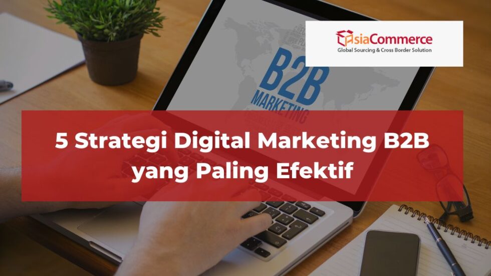 5 Strategi Digital Marketing B2b Yang Paling Efektif 7209