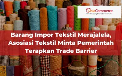 Barang Impor Tekstil Merajalela, Asosiasi Tekstil Minta Pemerintah Terapkan Trade Barrier