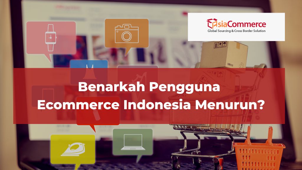 Benarkah Pengguna Ecommerce Indonesia Menurun?