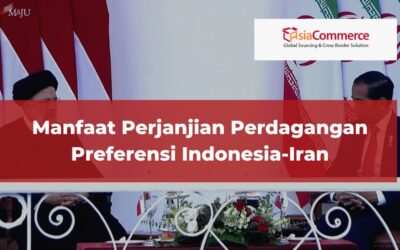 Manfaat Perjanjian Perdagangan Preferensi Indonesia-Iran