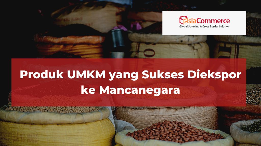 Produk UMKM yang Sukses Diekspor ke Mancanegara