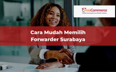 Cara Mudah Memilih Forwarder Surabaya