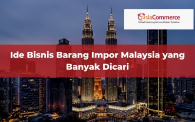 7 Ide Bisnis Produk Barang Impor Malaysia yang Banyak Dicari di Indonesia