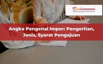 Angka Pengenal Impor: Pengertian, Jenis, Syarat Pengajuan