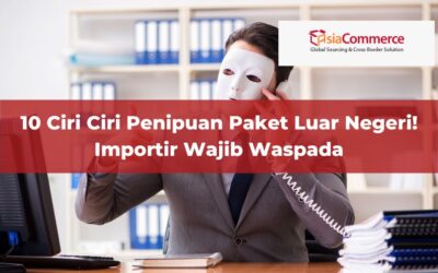 Ciri Ciri Penipuan Paket Luar Negeri! Importir Wajib Waspada!