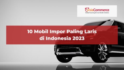 10 Mobil Impor Paling Laris Di Indonesia 2023 - AsiaCommerce