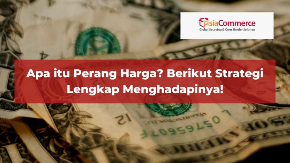 Apa Itu Perang Harga Berikut Strategi Lengkap Menghadapinya