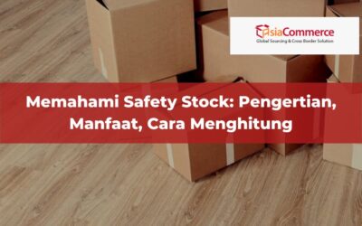 Memahami Safety Stock: Pengertian, Manfaat, Cara Menghitung