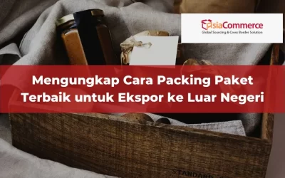 Mengungkap Cara Packing Paket Terbaik Ekspor ke Luar Negeri