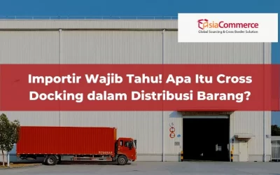 Importir Catat! Apa Itu Cross Docking dalam Distribusi Barang?